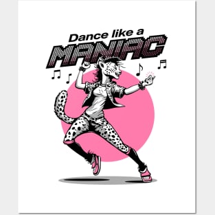 Dance like a MANIAC Posters and Art